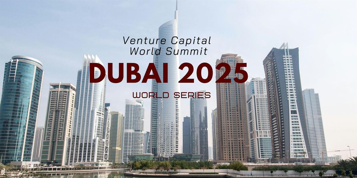 Dubai 2025 Venture Capital World Summit