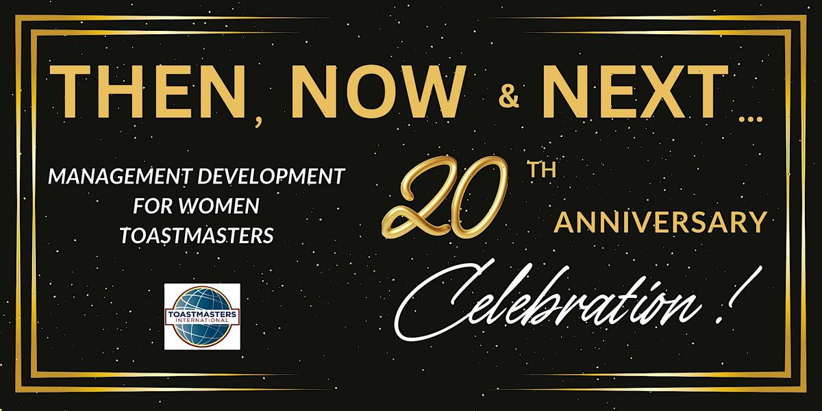 MDW Toastmasters Celebrating 20 Years - Then, Now & Next