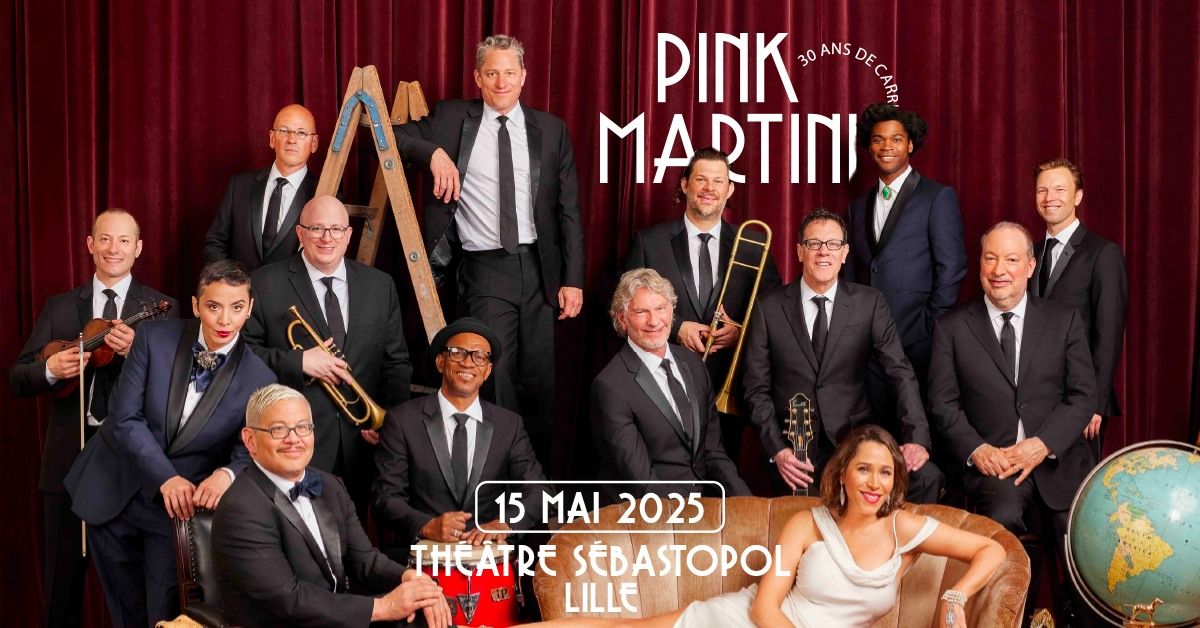 Pink Martini \u2022 Jeudi 15 mai 2025 \u2022 Th\u00e9\u00e2tre S\u00e9bastopol, Lille