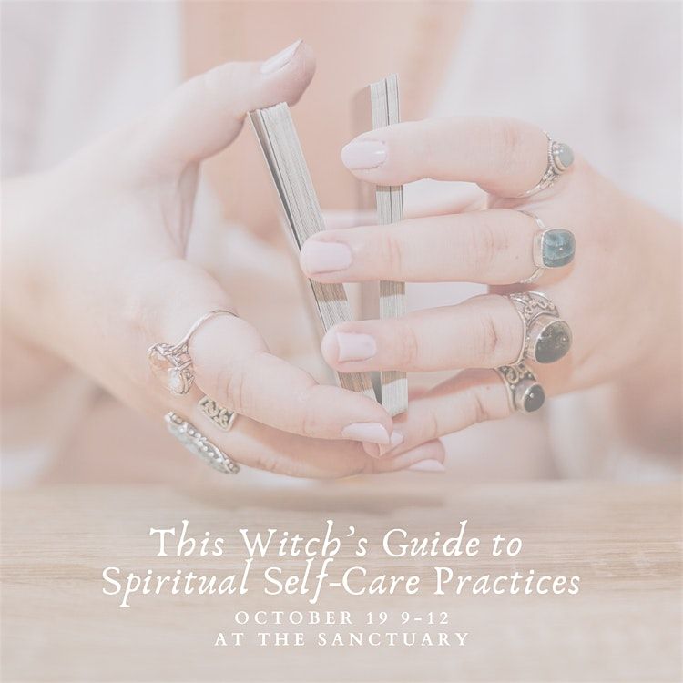 Oct 19th: This Witch's Guide to Spiritual Self-Care Practices