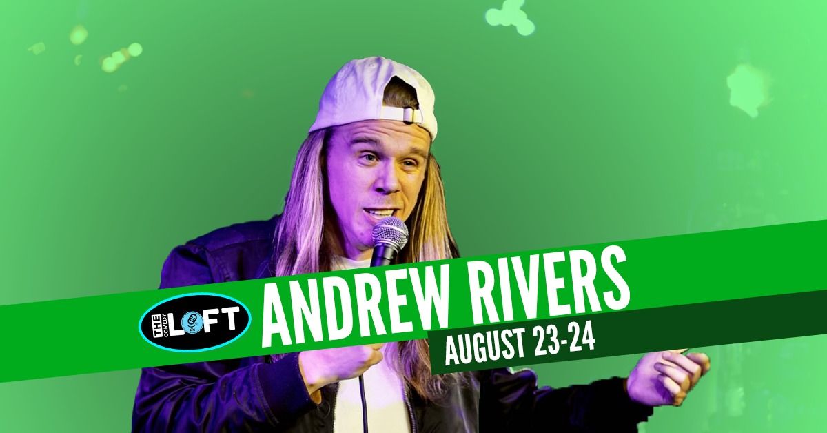 Andrew Rivers! August 23-24