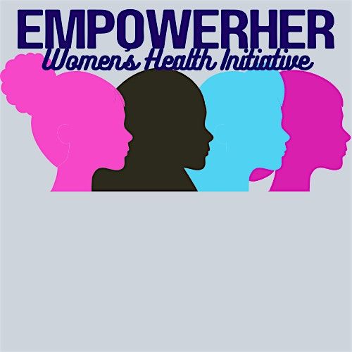 EmpowerHer, Women's Health Initiative