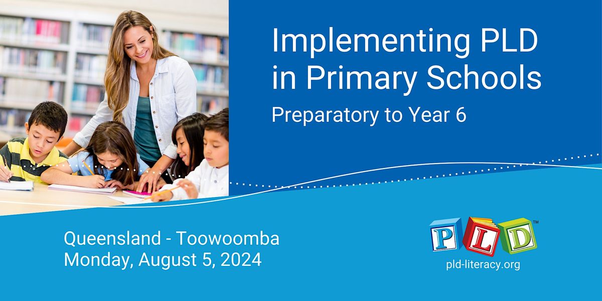 Implementing PLD in Primary Schools (Prep to Year 6) - Toowoomba
