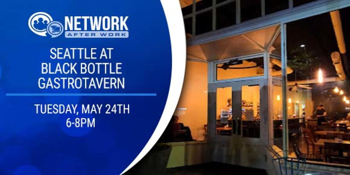 Network After Work Seattle at Black Bottle Gastrotavern