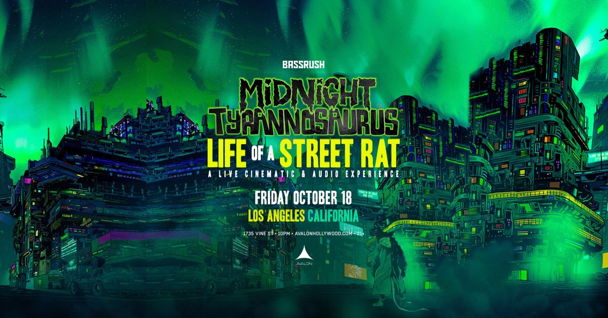 Bassrush presents: Midnight Tyrannosaurus \u201cLife of a Street Rat\u201d Tour at Avalon Hollywood