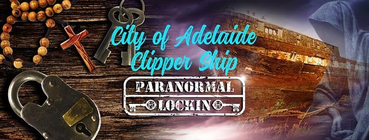 City of Adelaide Clipper Ship paranormal lockin