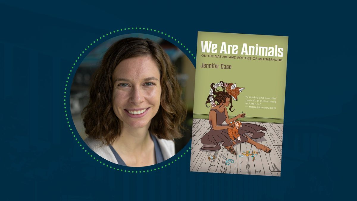 Author Talk: "We Are Animals" with Jennifer Case