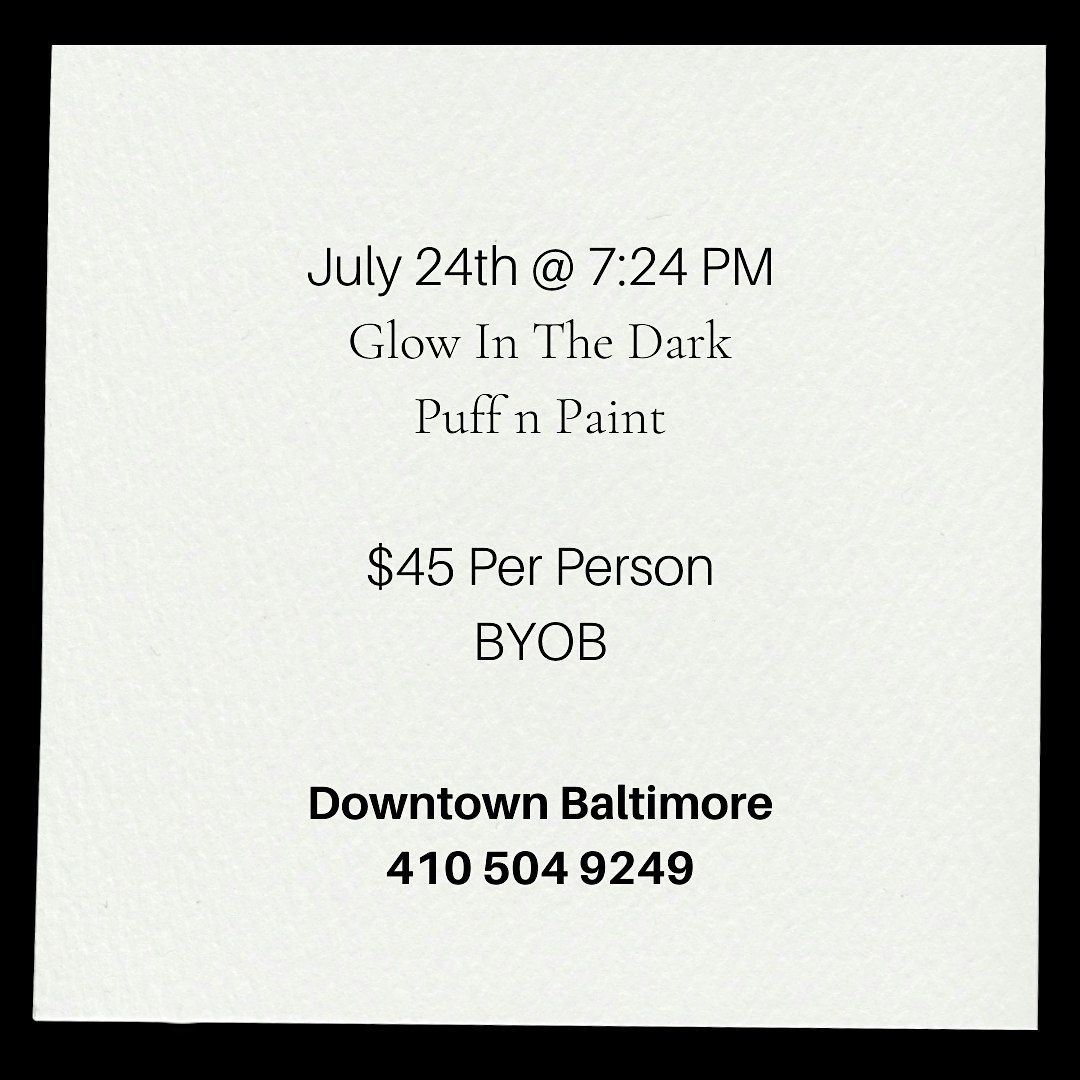 Glow In The Dark: Puff n Paint @ Baltimore's BEST Art Gallery!