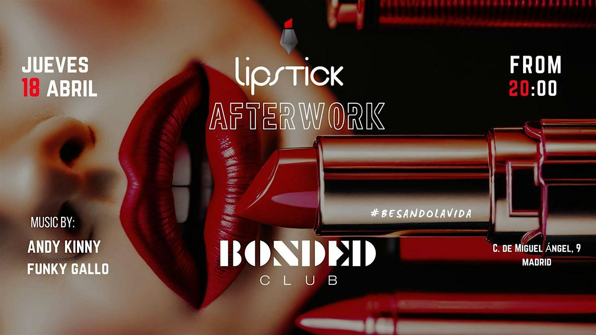 AFTERWORK CON PICOTEO GRATUITO: LIPSTICK @BONDED CLUB