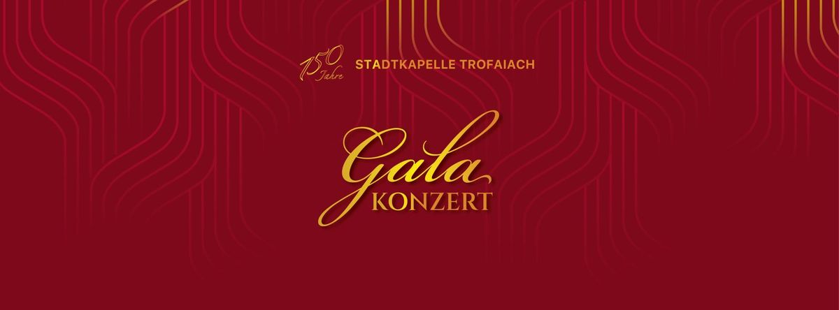 GALAKONZERT - 150 JAHRE STADTKAPELLE TROFAIACH + JUBIL\u00c4UMSPARTY MIT YBBSTOLA BLECH