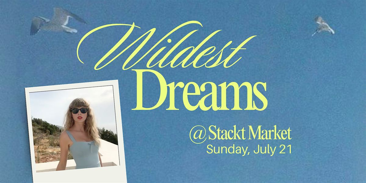 TSwift Dance Party presents Wildest Dreams @ Stackt Market, July 21