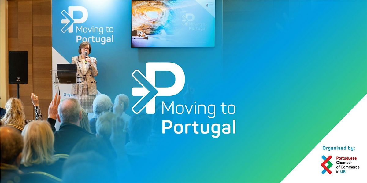 Moving to Portugal Show & Seminars - London, 17 October 2024