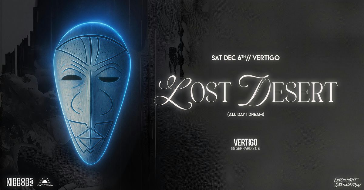 Vertigo \u22c4\u22c4 LOST DESERT  < Sat Dec 6th >