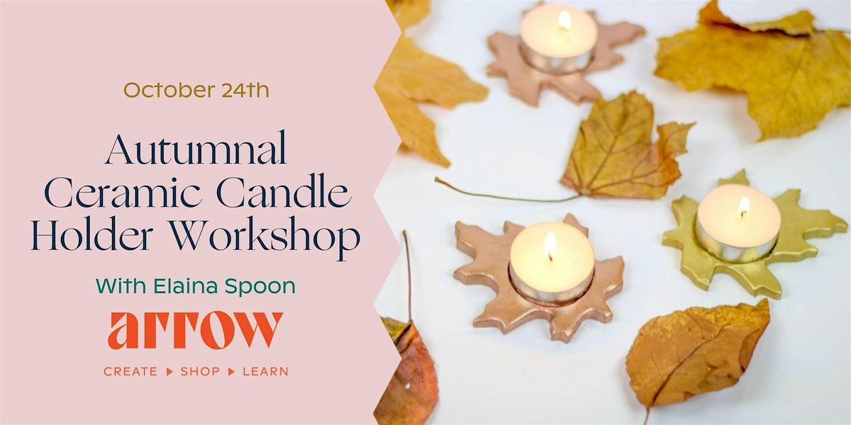 Autumnal Ceramic Candle Holder Workshop with Elaina Spoon