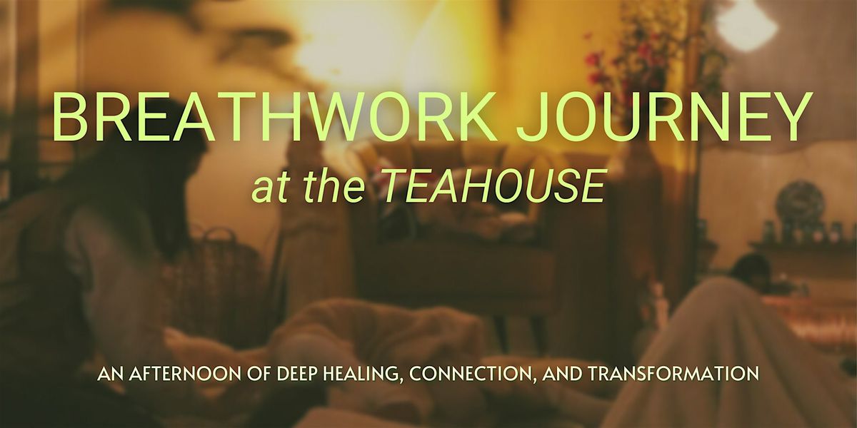 Breathwork Journey at the Tea House