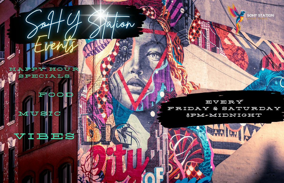 SoHY Station Late Happy Hour Events Every Fri & Sat 8pm- Midnight