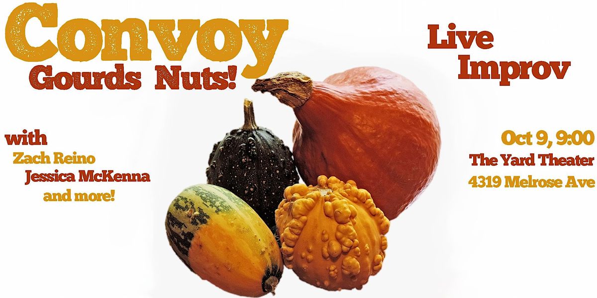Convoy Gourds Nuts, A Live Improv Show!