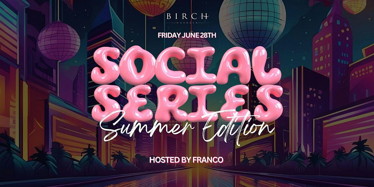 Franco's Social Series | OPEN BAR Event @ Birch