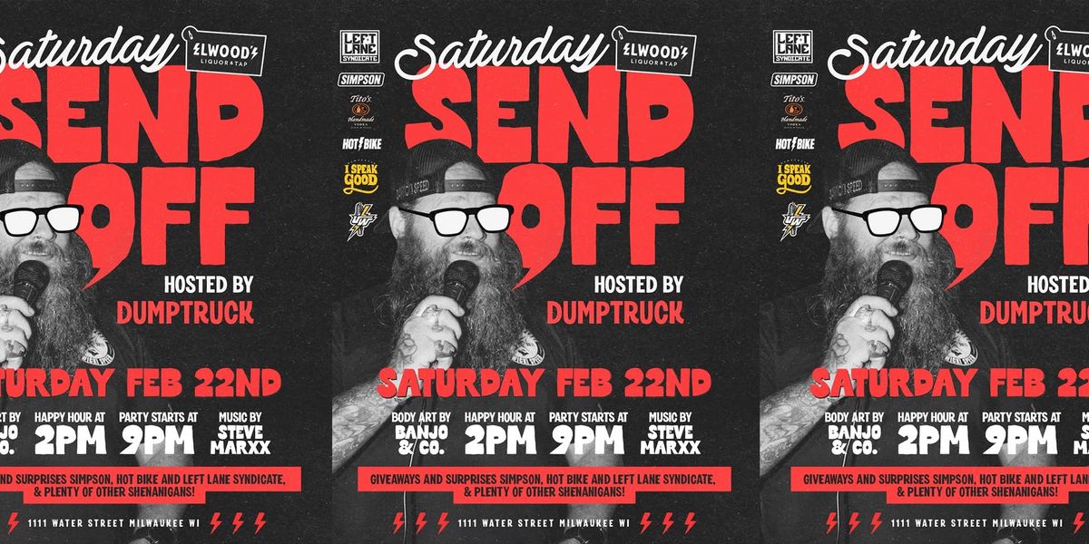 Saturday Send-Off with Dumptruck