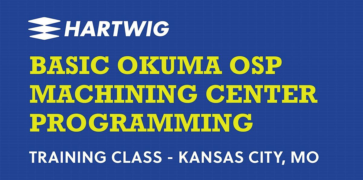 Training Class - Basic Okuma Machining Center Programming
