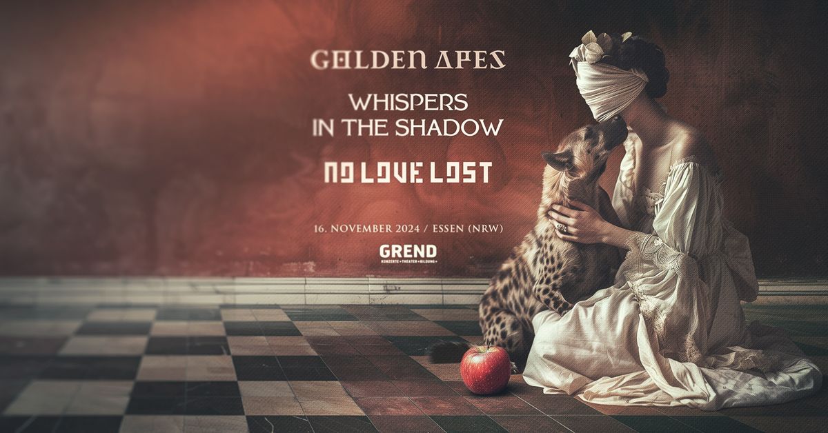 Whispers In The Shadow + Golden Apes + No Love Lost I GREND