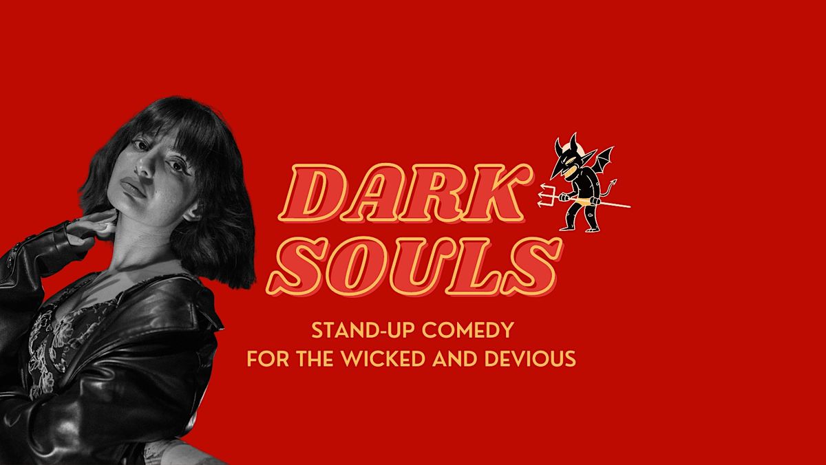 Dark Souls: Stand-Up Comedy for the Wicked and Devious