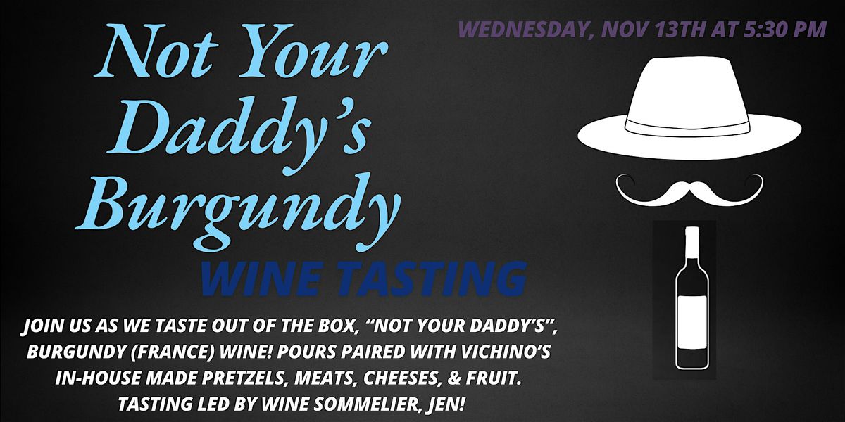 "Not Your Daddy's" Burgundy Wine Tasting