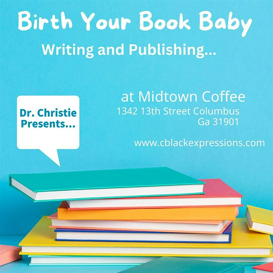 Birth Your Book Baby...Writing and Publishing