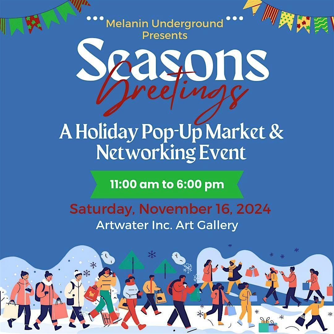 Seasons Greetings: A Holiday Pop Up Market & Networking Event - VENDOR CALL