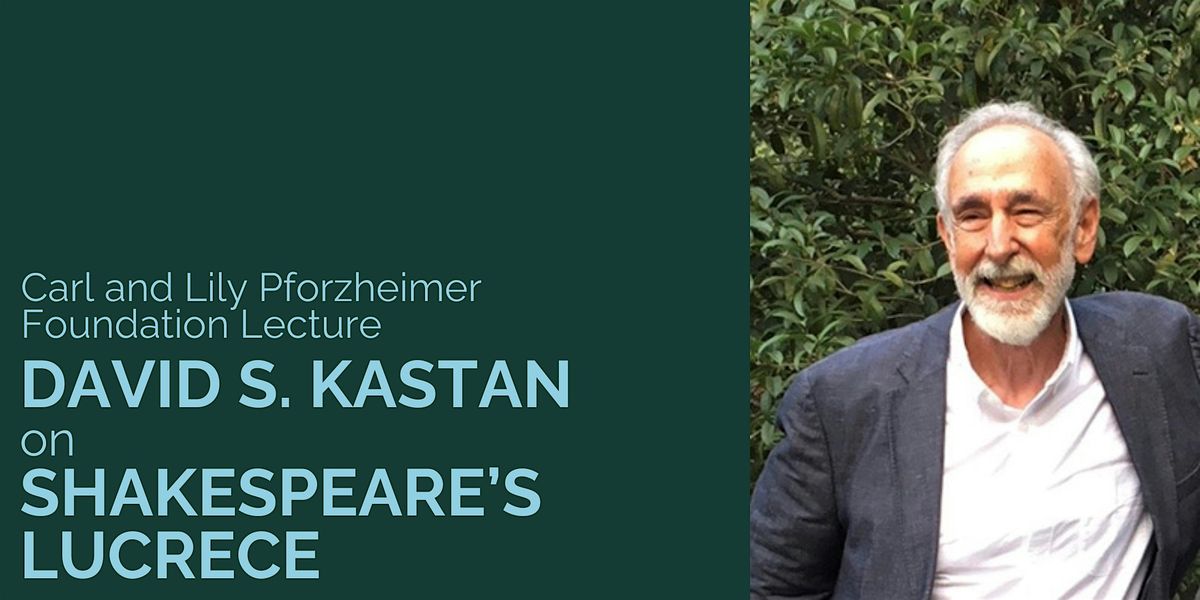 Lecture: David S. Kastan on Shakespeare's Lucrece