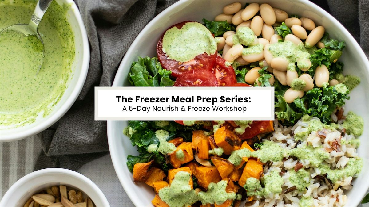 The Freezer Meal Prep Series:  A 5-Day Journey to Easy and Healthy Eating