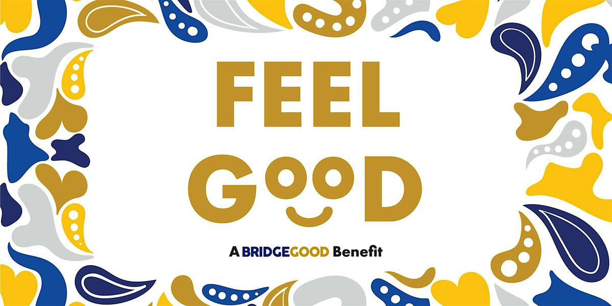 Feel Good with BRIDGEGOOD | Celebration & Fundraiser