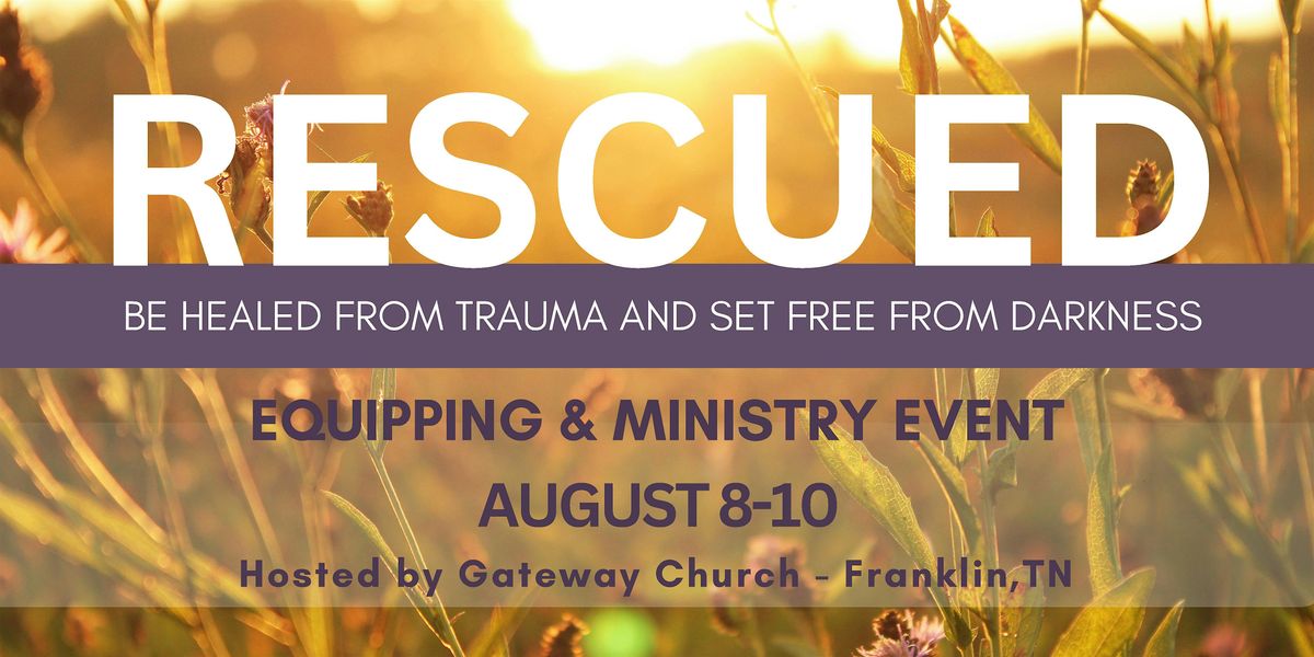 RESCUED: BE HEALED FROM TRAUMA AND SET FREE FROM DARKNESS