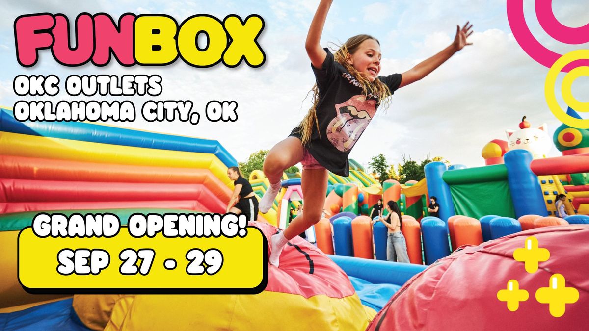 Oklahoma City, OK | FUNBOX Grand Opening 9\/27 - 9\/29