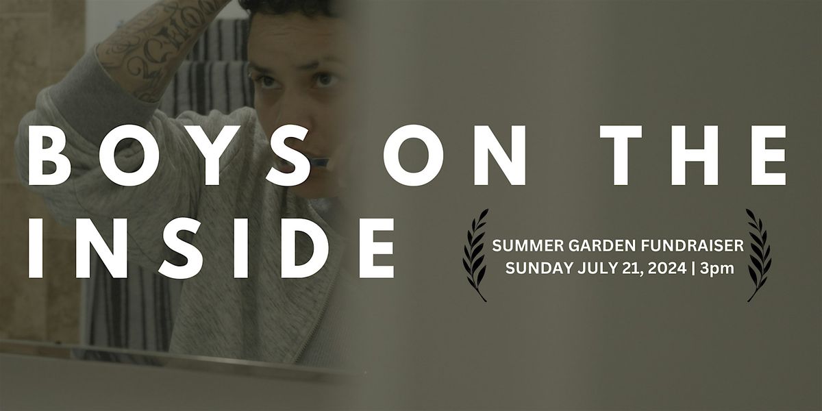 Summer Garden Fundraiser for "Boys on the Inside"