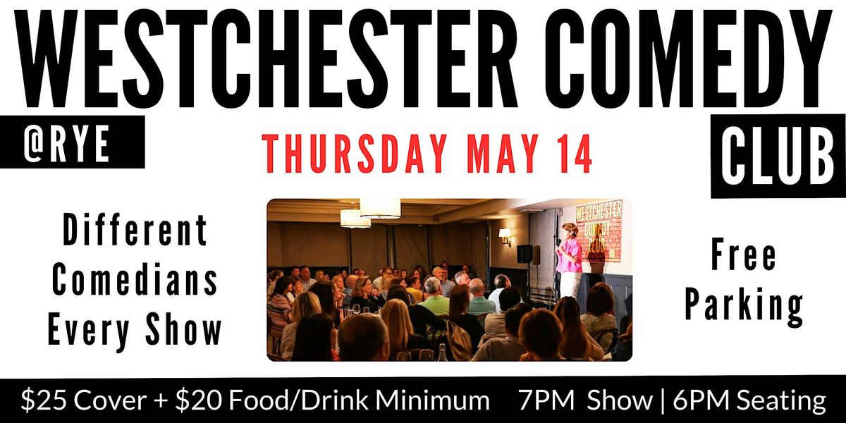 Westchester Comedy Club @ Rye: Thursday Night Laughs - May 2026