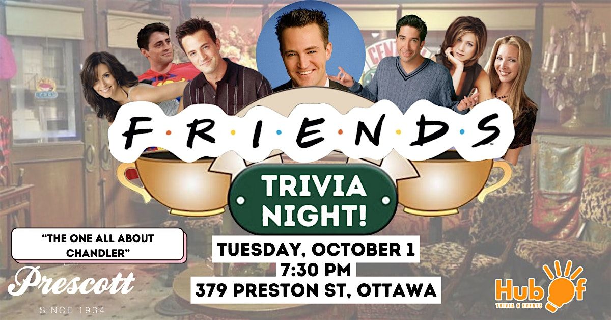 FRIENDS Trivia Night - All about Chandler - The Prescott (Ottawa)