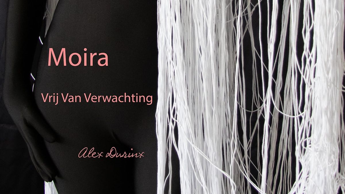 L-Week \/ Alex Durinx - Moira, Vrij Van Verwachting