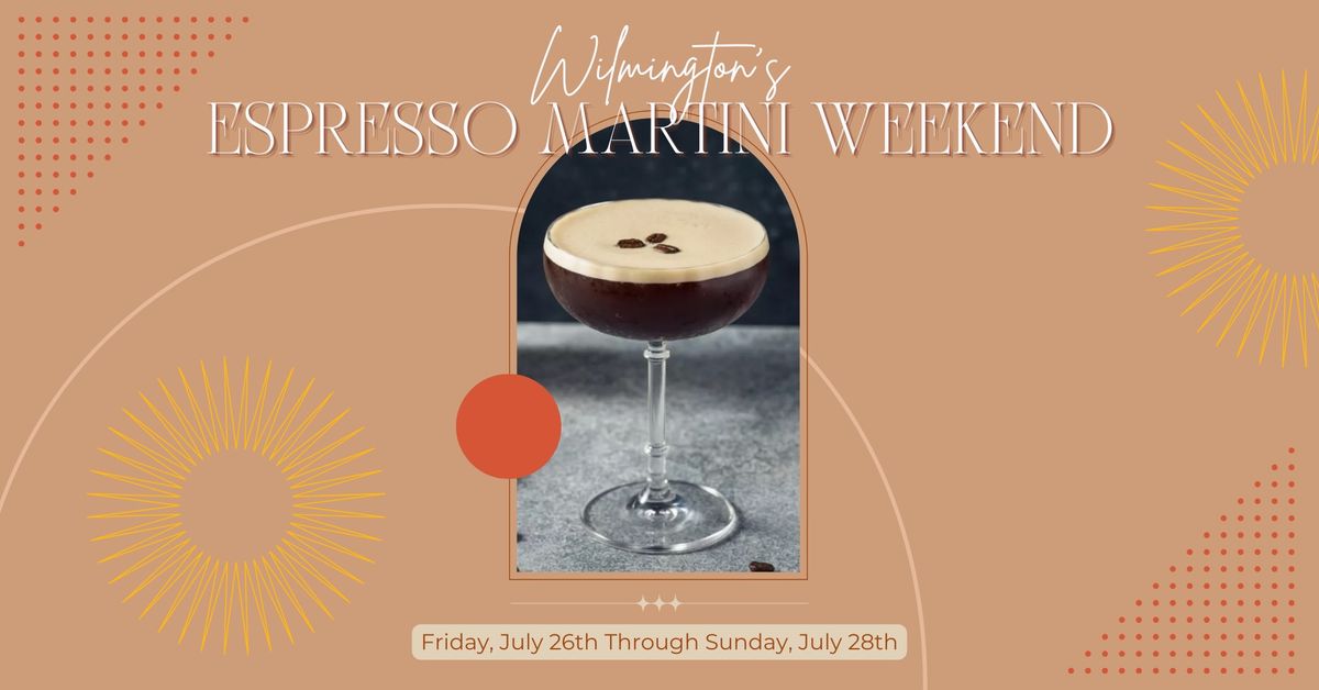 Wilmington\u2019s Espresso Martini Weekend