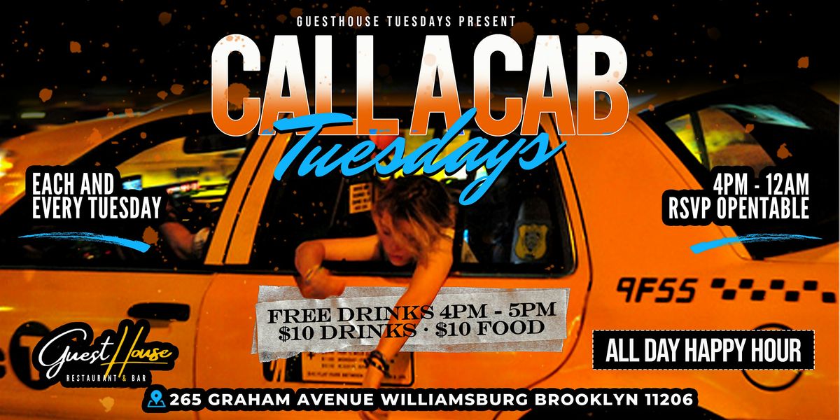 Call A Cab Tuesdays Free Drinks + All Night Happy Hour