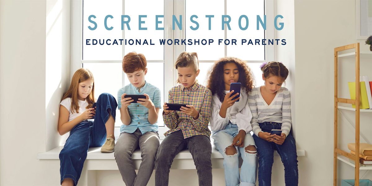 ScreenStrong: Educational Workshop for Families