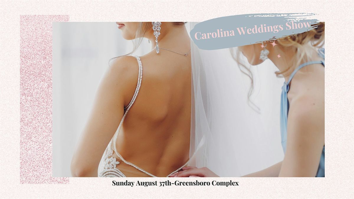 Carolina Wedding Show - Greensboro Coliseum Complex