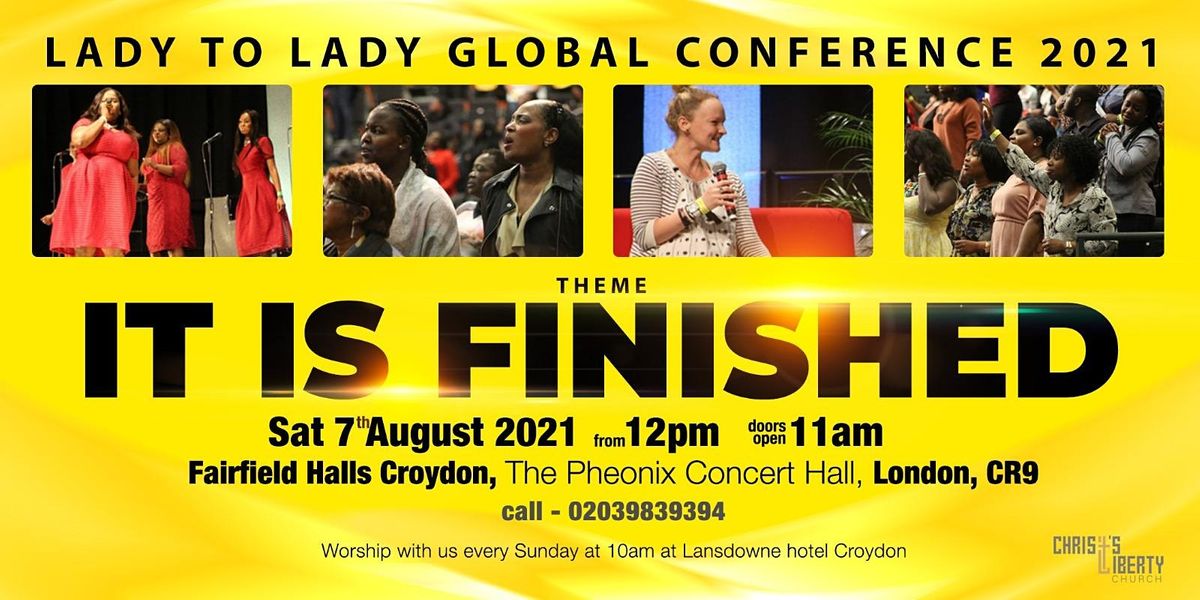 LADY TO LADY GLOBAL CONFERENCE  ''THEME''  IT IS FINISHED