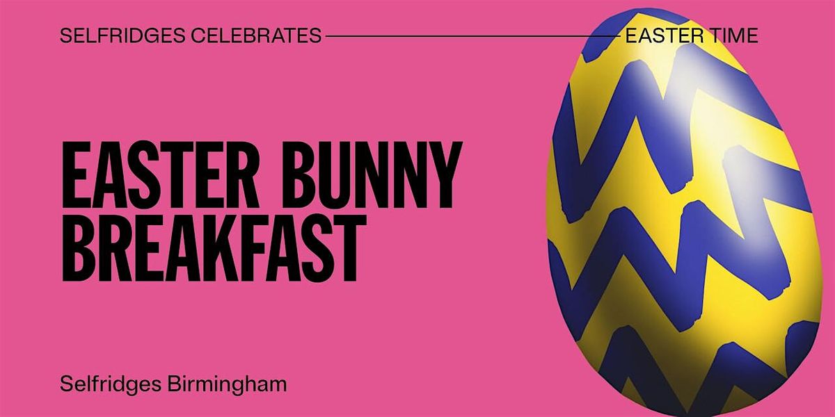 Easter Bunny Breakfast at Selfridges Birmingham
