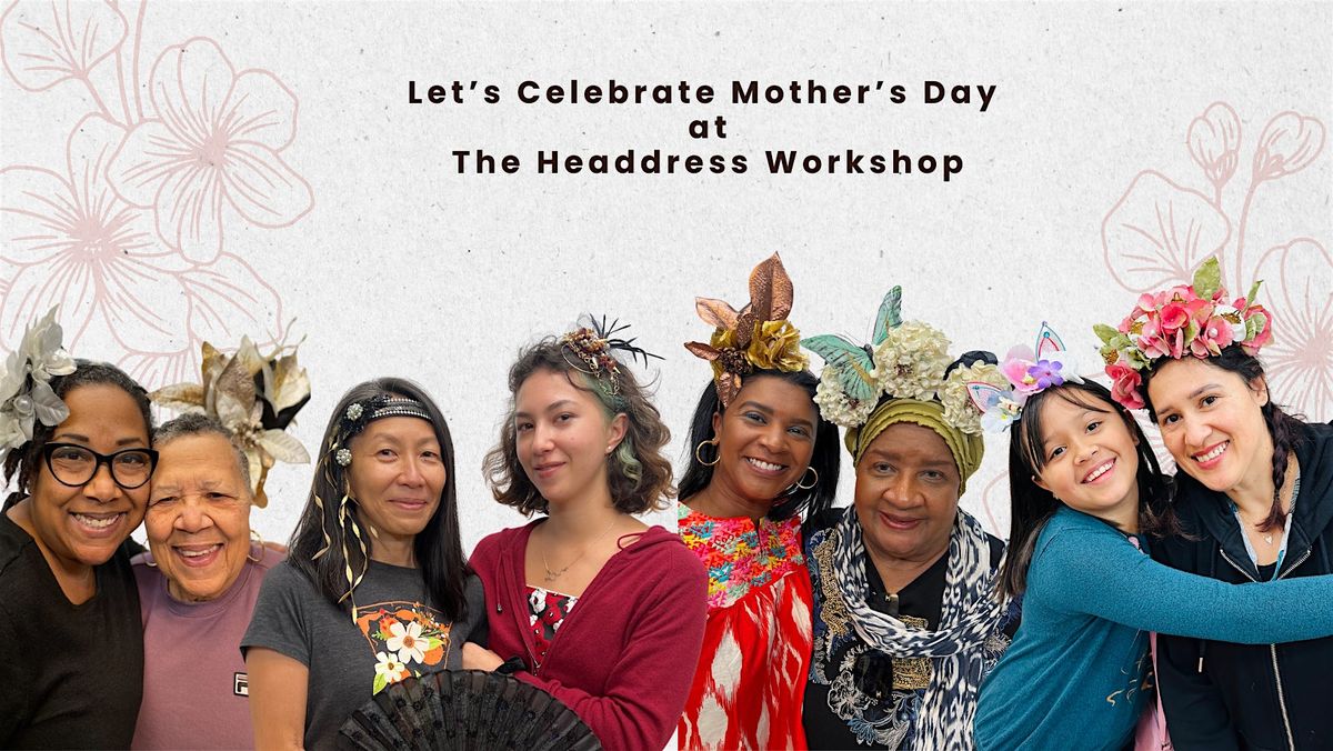 Mother's Day Headdress Workshop Class