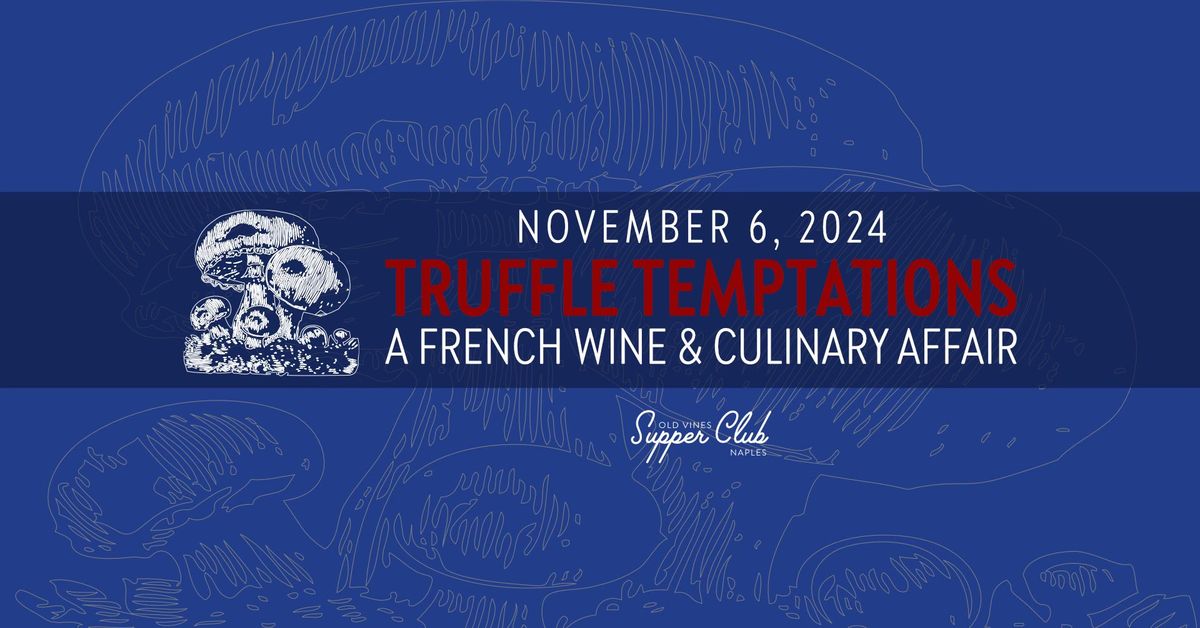 Truffle Temptations: A French Wine & Culinary Affair