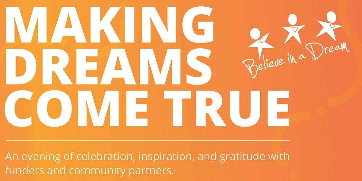 Making Dreams Come True: a Believe In A Dream gala