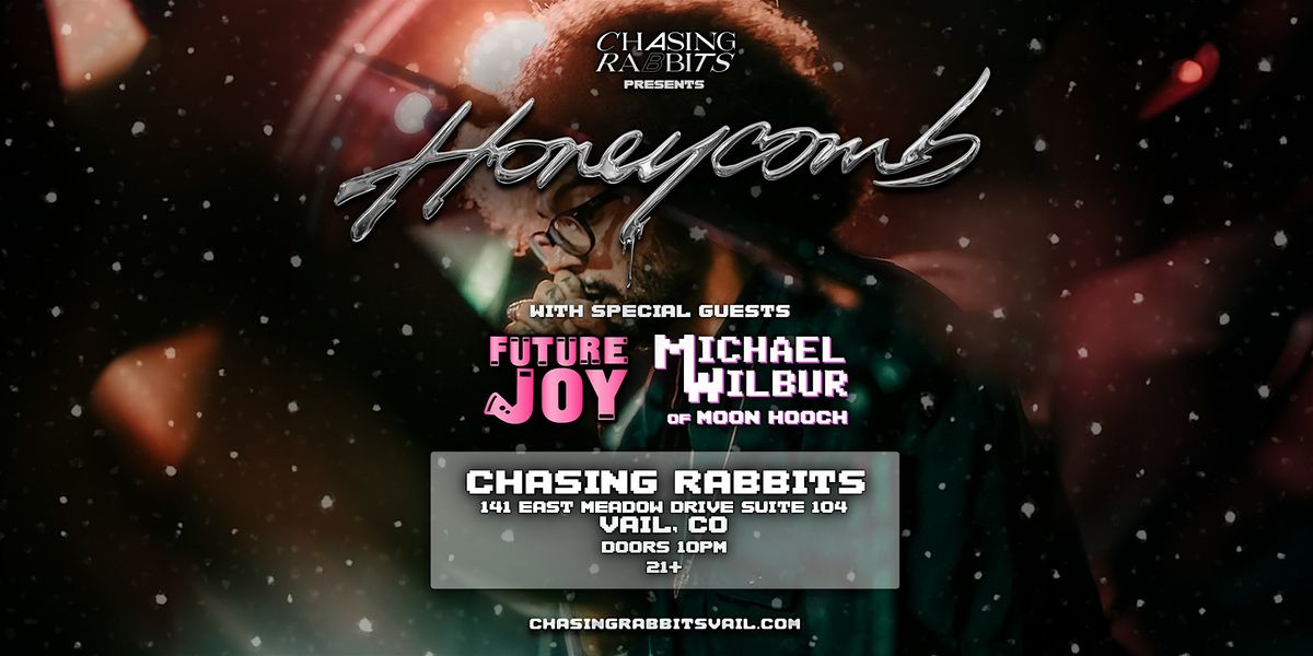 Honeycomb with Special Guests Future Joy & Michael Wilbur of Moon Hooch