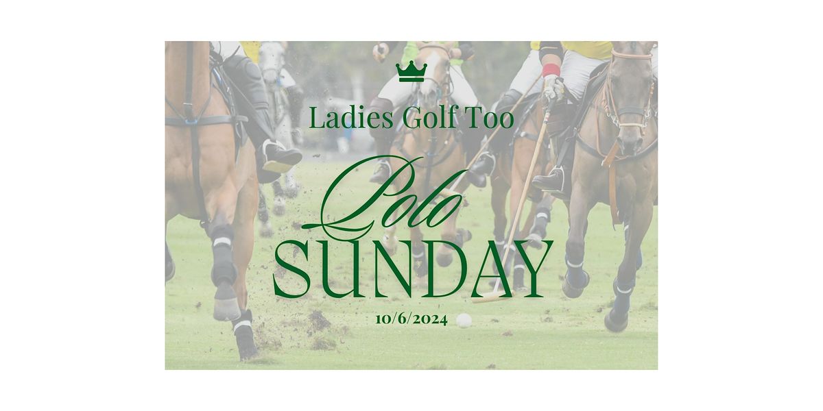 Ladies Golf Too - Polo Sunday @King Family Vineyards