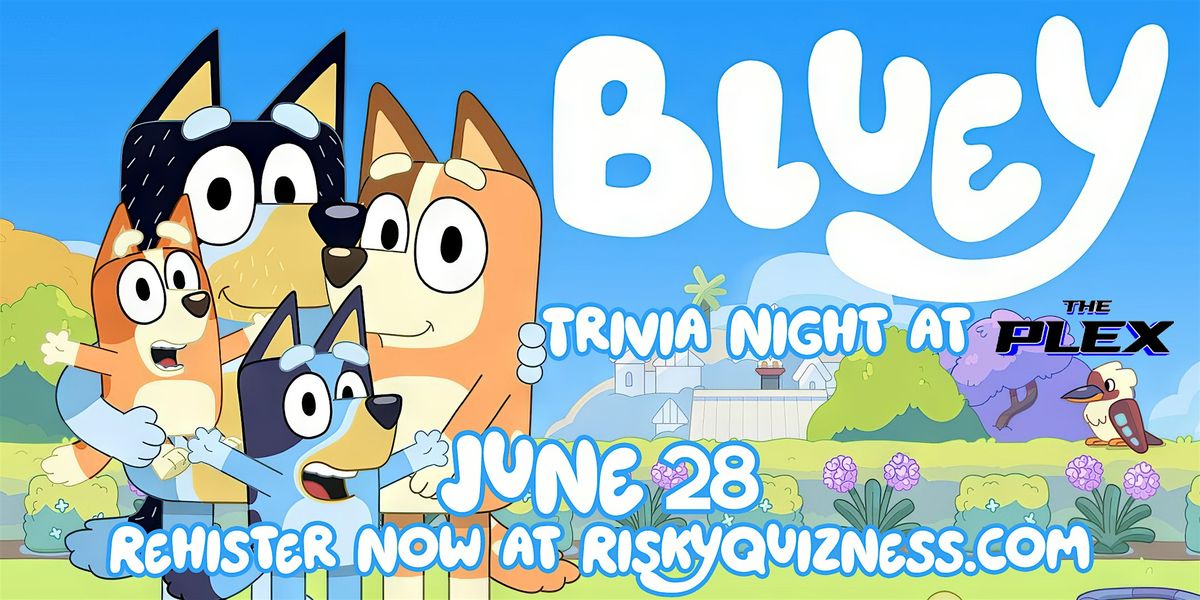 Bluey Trivia Night at the Plex!